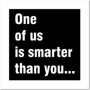 On of us is smarter than you Posters and Art